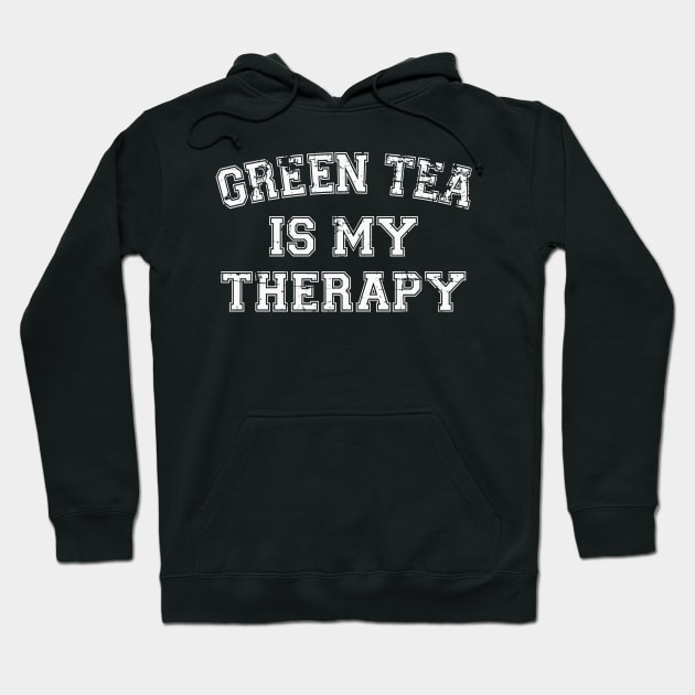 Green Tea Is My Therapy Hoodie by RW